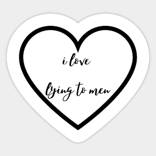 i love  lying to men Sticker